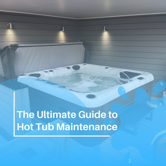 The Ultimate Guide to Hot Tub Maintenance: